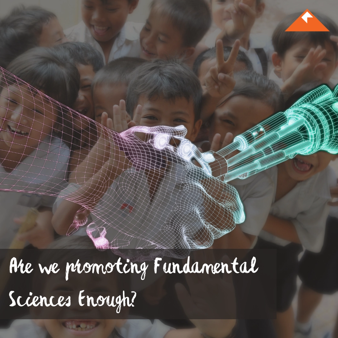 Are we promoting Fundamental Sciences Enough?